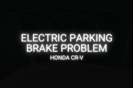 4 Reasons Why Your Honda CR-V Is Displaying an “Electric Parking Brake Problem” Message