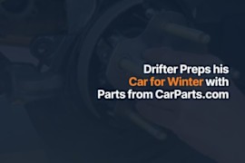 Drifter Preps His Car for Winter With Parts From CarParts.com