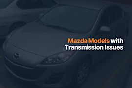 Which Mazda Has Problems With the Transmission?