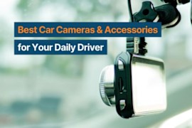 The Best Car Cameras and Accessories for Your Daily Driver