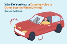 Why Do You Hear a Droning Noise or Other Sounds While Driving? Causes Explained