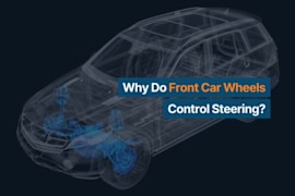Why Do Front Car Wheels Control Steering? And Other FAQs