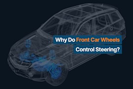 Why Do Front Car Wheels Control Steering? And Other FAQs