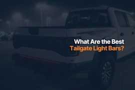 What Are the Best Tailgate Light Bars?