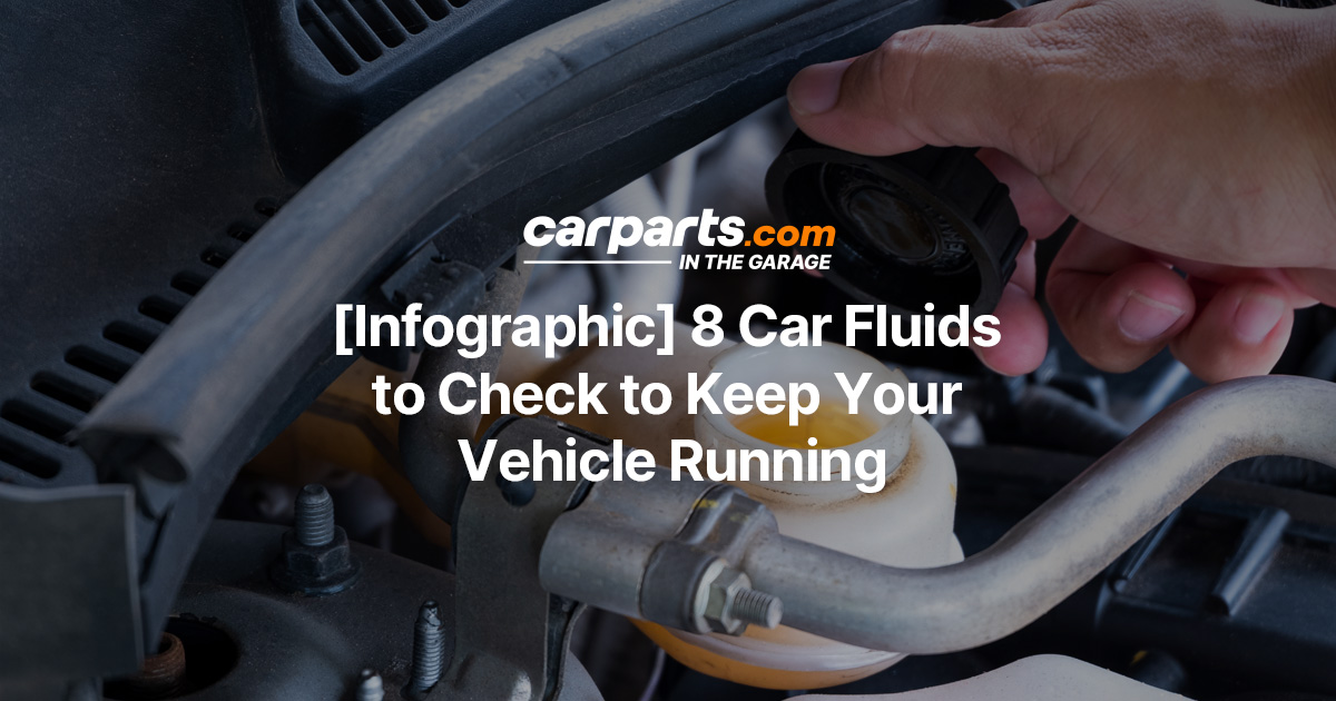 [Infographic] 8 Car Fluids To Check To Keep Your Vehicle Running - In ...