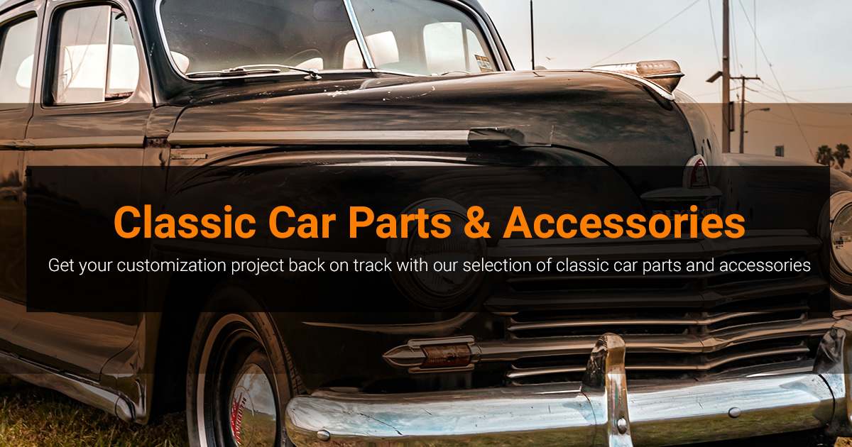 Classic Car Parts & Accessories Chevy, Ford, Pontiac & More