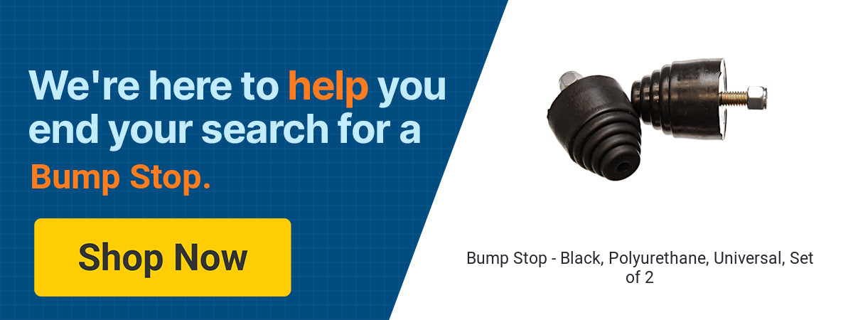 We're here to help you end your search for a Bump Stop