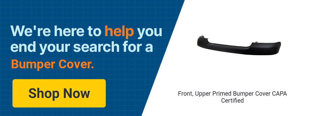We're here to help you end your search for a Bumper Cover