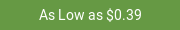 As Low as $0.39