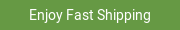 Enjoy Fast Shipping