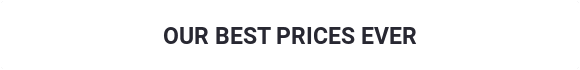 Our Best Prices Ever