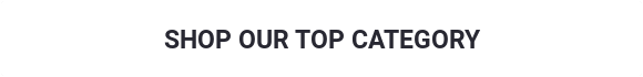 Shop Our Top Category