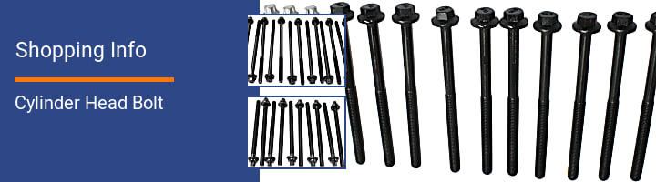 Cylinder Head Bolt Shopping Info