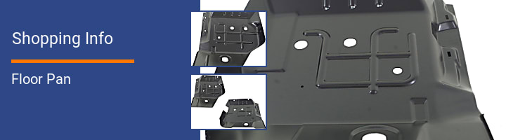 Floor Pan Shopping Info