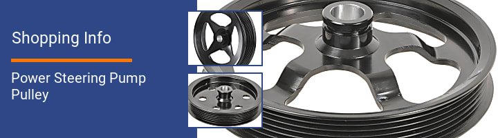 Power Steering Pump Pulley Shopping Info