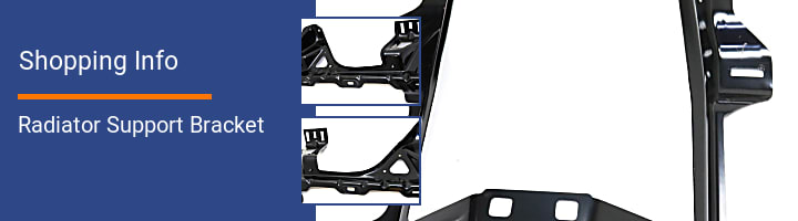 Radiator Support Bracket Shopping Info