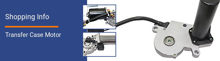 Transfer Case Motor Shopping Info